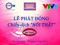 Phát động chiến dịch: "Nói thật" ngày 18-05-2014 trên VTV6